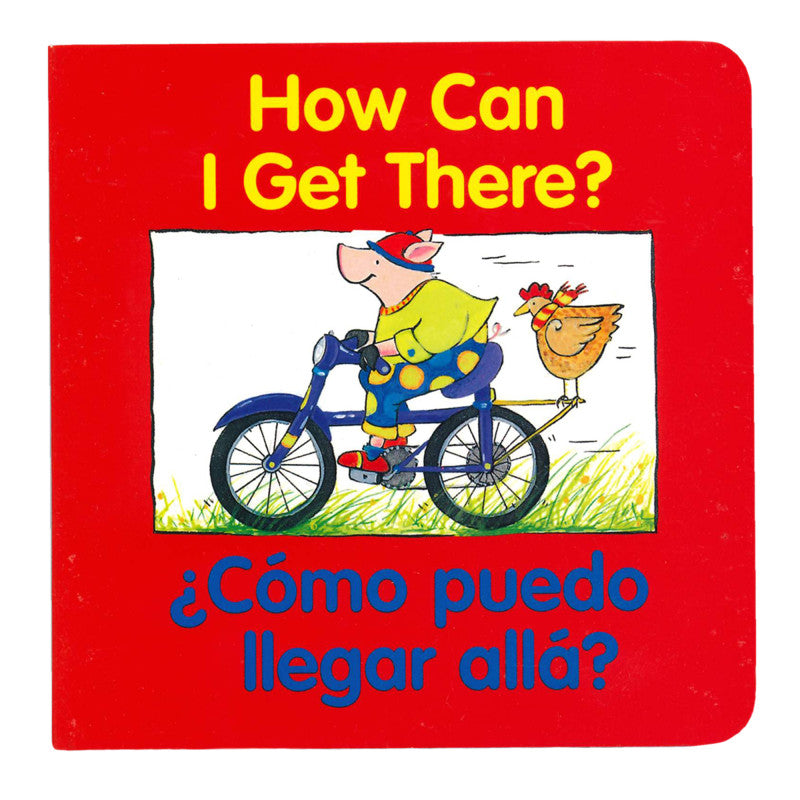 How Can I Get There?, &iquest;cómo Puedo Llegar Allá? Bilingual Board Book