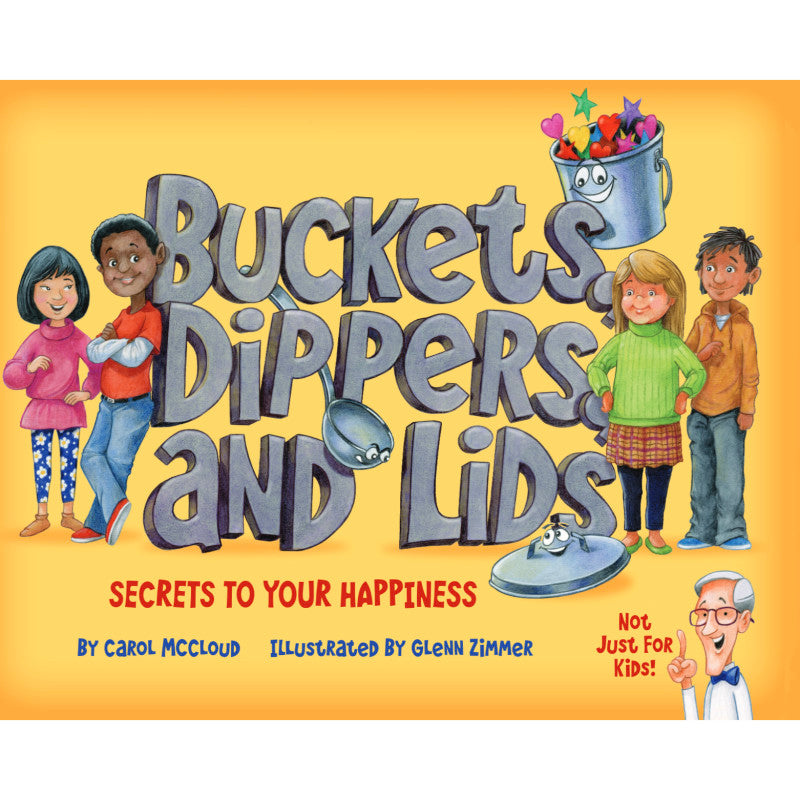 Buckets, Dippers, and Lids: Secrets to Your Happiness