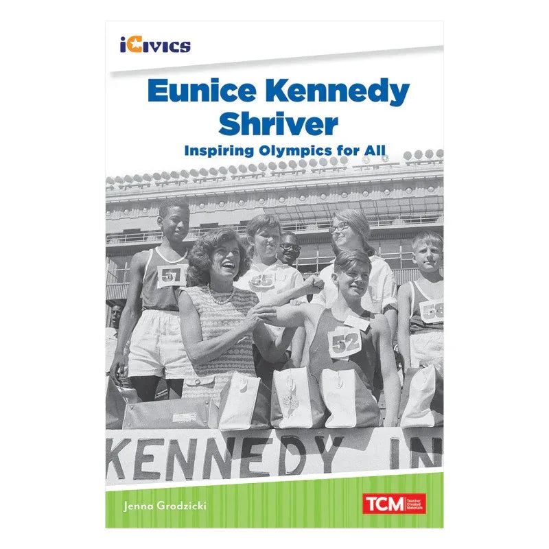 iCivics Readers Eunice Kennedy Shriver: Inspiring Olympics for All Nonfiction Book