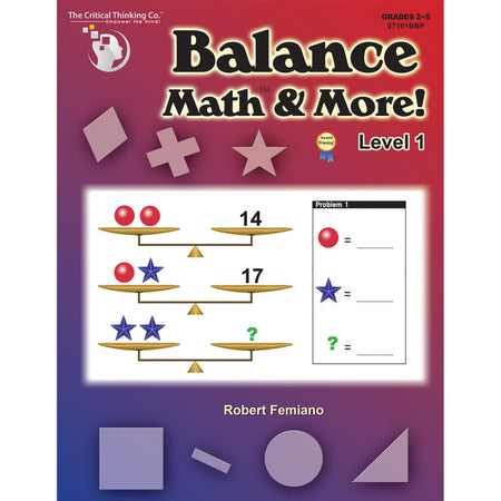Balance Math&trade; & More Book, Level 1: Sharpening Critical Thinking, Computational, & Algebraic Reasoning Skills