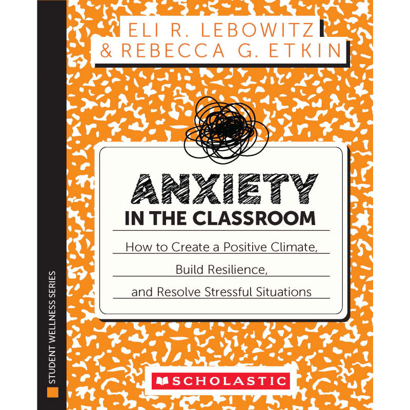 Anxiety in the Classroom, Educator Resource For K-5 Classrooms, Paperback